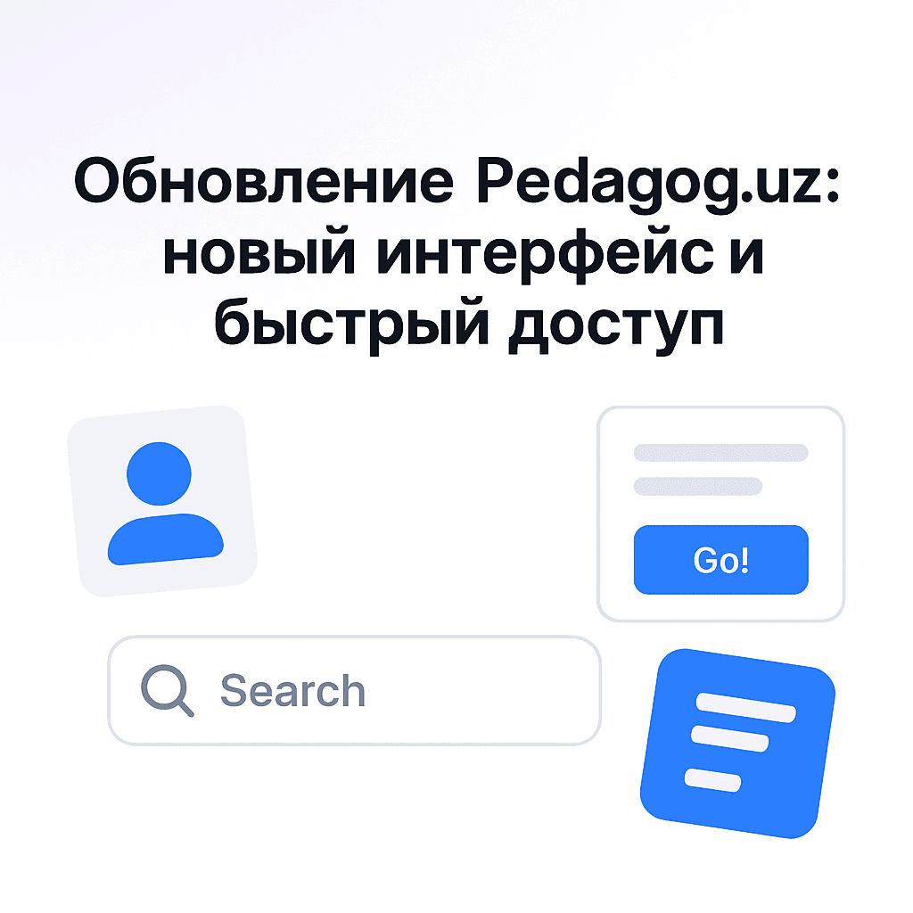 Pedagog.uz yangilandi: Yangi interfeys va tezkor kirish